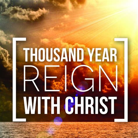 revelations 20 thousand year reign with christ christ reign jesus christ