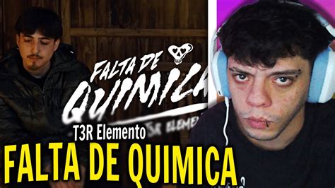 ReacciÓn Falta De Quimica Video Oficial T3r Elemento Del