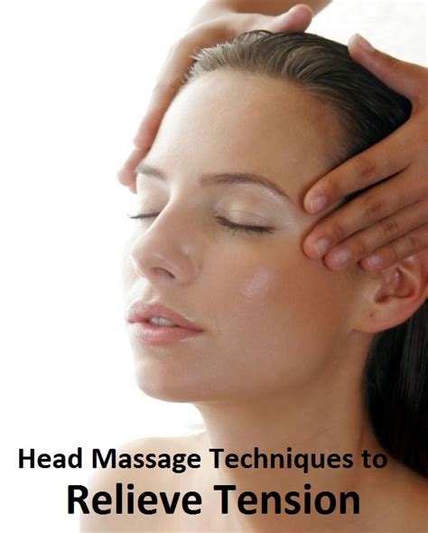 Head Massage Techniques To Relieve Tension Top Beauty Enhancer