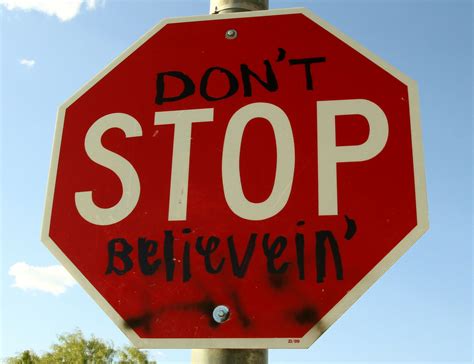Don't Stop Believin' stop sign in my neighborhood. :) | Dont stop believin, Don't stop believin 