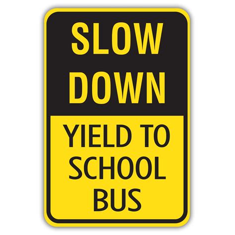 Slow Down Yield To School Bus American Sign Company