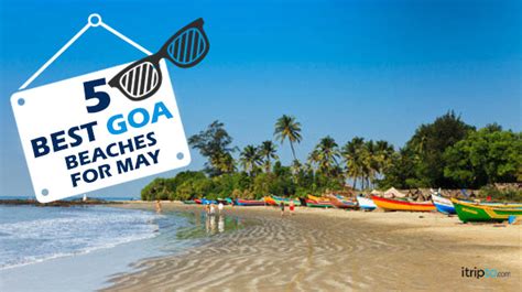 Goa In May 5 Best Beaches In Goa Perfect For The Month Of
