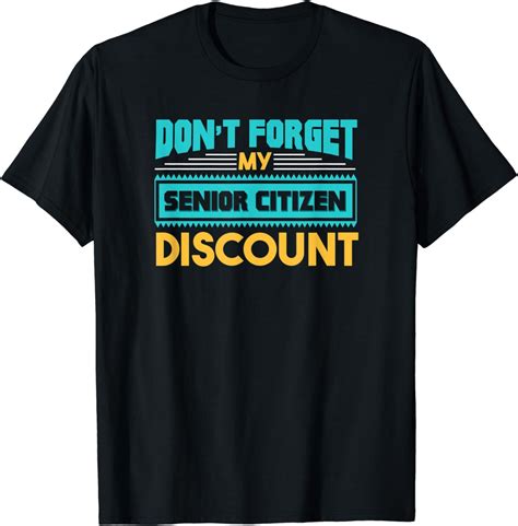 funny senior citizen tshirt discount t idea clothing
