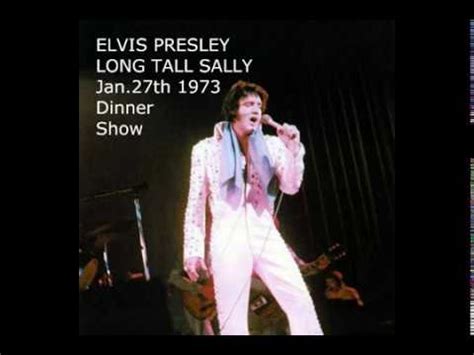 Maybe you would like to learn more about one of these? Elvis Presley - LONG TALL SALLY Jan.27th,1973 DS - YouTube