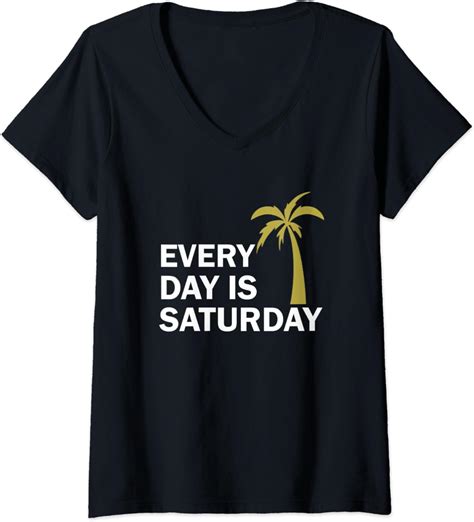 Womens Every Day Is Saturday Funny Quote V Neck T Shirt Uk