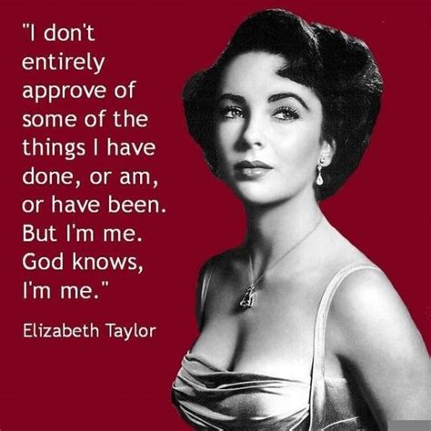 7 Compelling Quotes By Elizabeth Taylor Edward Wilding Great Quotes Me Quotes