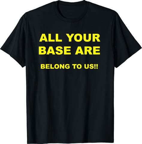 All Your Base Are Belong To Us Arcade Nerd Meme T Shirt