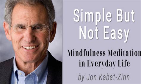 Simple But Not Easy Mindfulness Meditation In Everyday Life By Jon