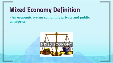 A mixed economy is that economy which includes the aspects of more than one economic system. Mixed Economy by Alexia Alexander on Prezi