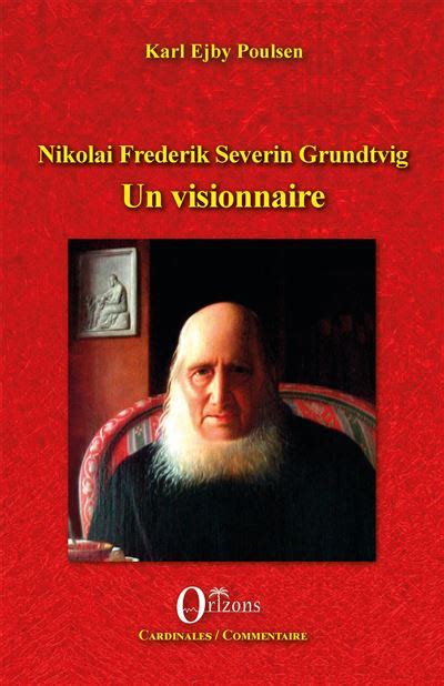 Nikolai Frederik Severin Grundtvig Un Visionnaire Broché Karl