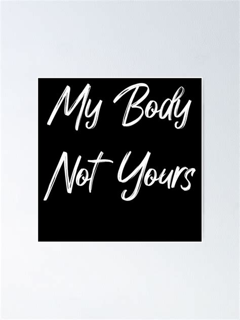 My Body Not Yours Respect My Size Poster By Emyzingdesignzz