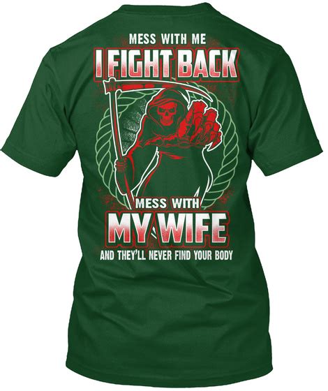 don t mess with my wife ltd tees mess with me i fight back mess with my wife and they ll never