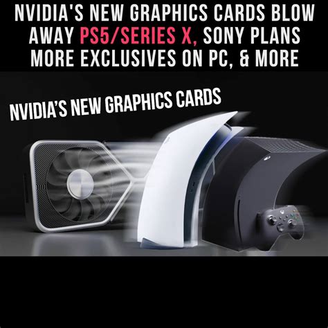 Check spelling or type a new query. Gameranx - NVIDIA'S NEW GRAPHICS CARDS BLOW AWAY PS5/SERIES X, SONY PLANS MORE EXCLUSIVES ON PC ...