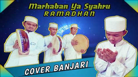 Marhaban Ya Syahru Ramadhan Cover Banjari 4 Banjaricover Youtube
