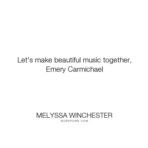 Make Beautiful Music Together Quote ShortQuotes Cc