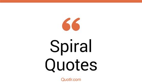 45 Massive Spiral Quotes That Will Unlock Your True Potential