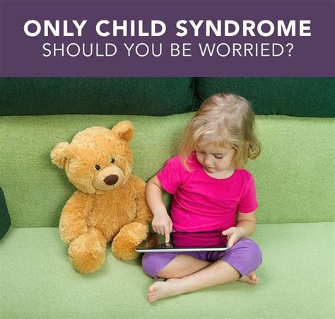 Only Child Syndrome Real Thing Or Unnecessary Worry Only Child