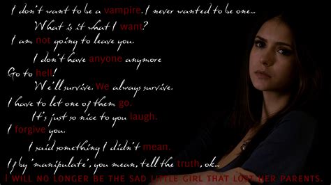 Despite the mythical and unrealistic characters of vampires, werewolves, witches…etc., the vampire diaries is filled with lessons on love, life, loss and heartbreak. Elena's quotes by BloodyMary-NINA on DeviantArt