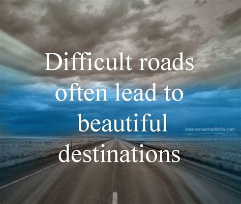 Difficult Roads Often Lead To Beautiful Destinations Fitness