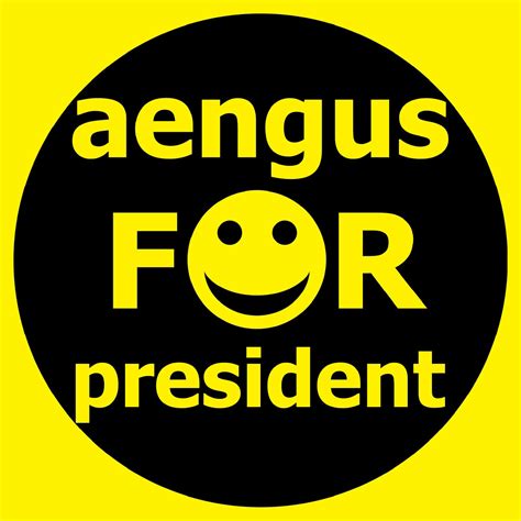 Aengus For President Aengusmaynooth Flickr
