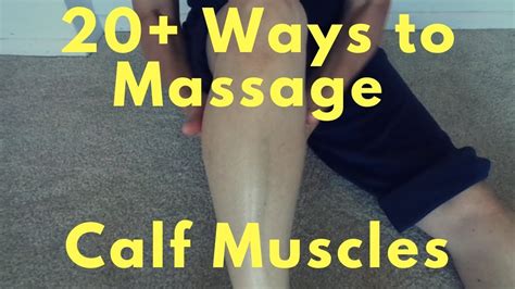 20 Ways To Massage Calf Muscles Massage Monday 412 Youtube