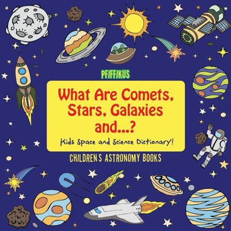 What Are Comets Stars Galaxies And Kids Space And Science