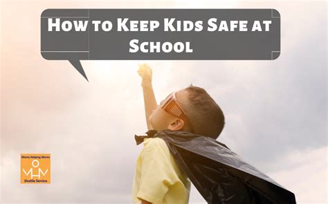How To Keep Kids Safe At School Moms Helping Moms