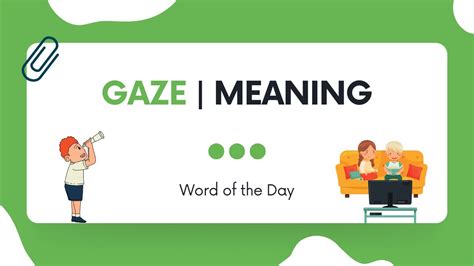Gaze Definition And Meaning Gaze Meaning Word Of The Day Vocabular