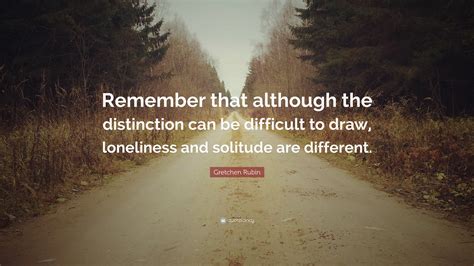 Gretchen Rubin Quote “remember That Although The Distinction Can Be