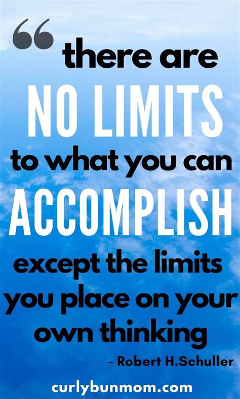 There Are No Limits To What You Can Accomplish Inspiring Quotes About