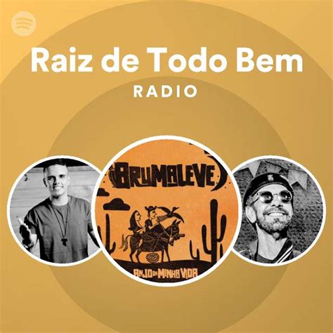 Raiz De Todo Bem Radio Playlist By Spotify Spotify
