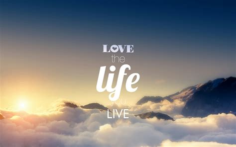 Love The Life You Live Quotes Qhd Wallpaper Wallpaper