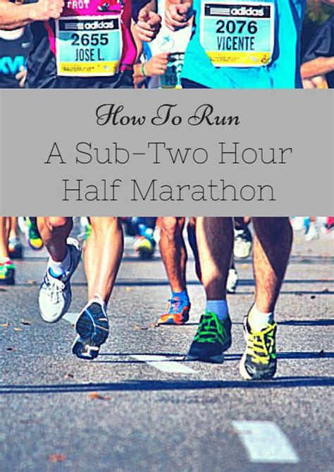 How To Run A Sub Two Hour Half Marathon Half Marathon Running Half