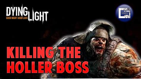 Holler can be found at the household located at the northern section of the map, shown on the above screenshot. Killing the Holler Boss Solo | The Following | Dying Light - YouTube
