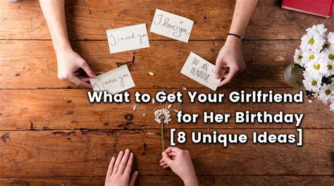 What To Get Your Girlfriend For Her Birthday 8 Unique Ideas