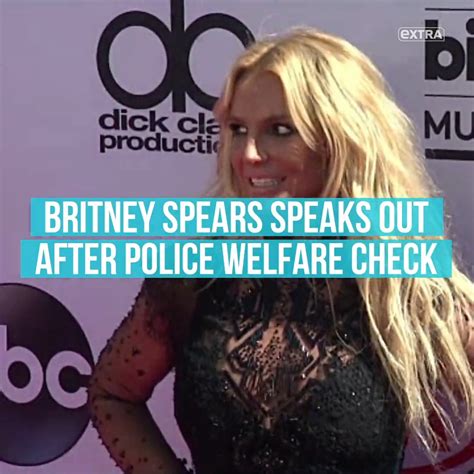 Britney Spears Speaks Out After Police Welfare Check Britney Spears