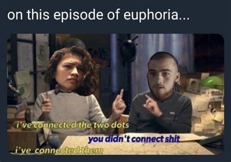 Euphoria Meme In 2022 Euphoria Euphoria Quote Memes