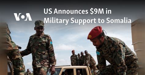 us announces 9 million in military support to somalia