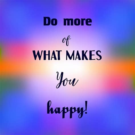 Premium Vector Inspirational Quote Do More Of What Makes You Happy On