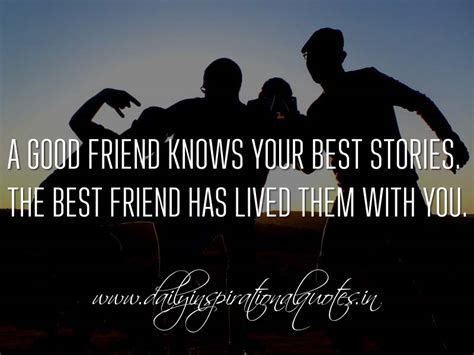 A Good Friend Knows Your Best Stories The Best Friend Has