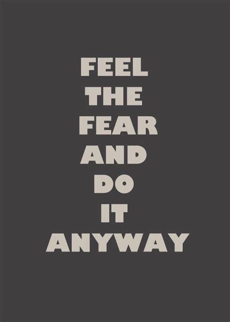 Feel The Fear And Do It Anyway Quotes About Everything Inspirational