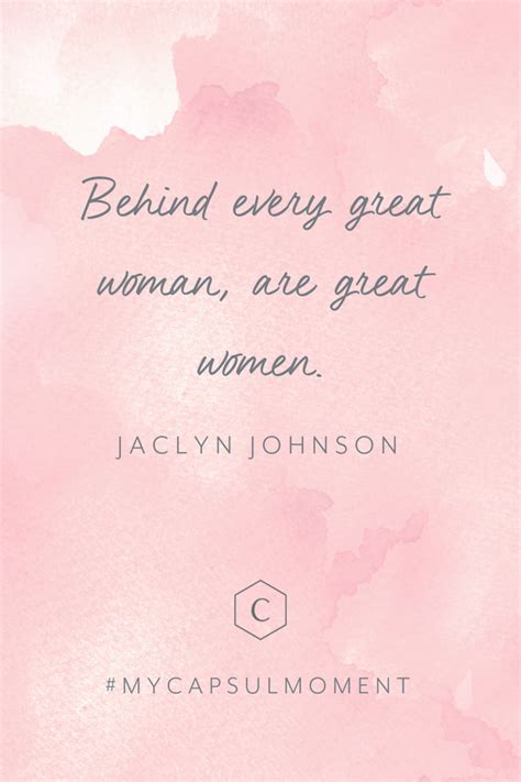 Jaclyn Johnson Quote Behind Every Great Woman Are Great Women