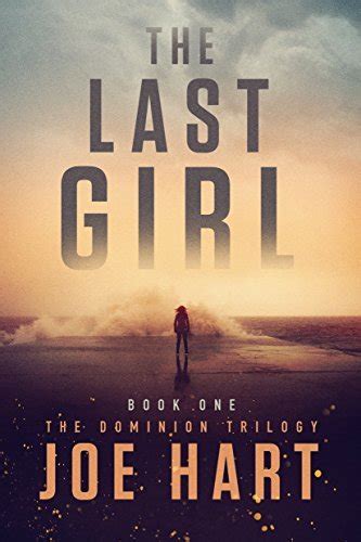 The Last Girl The Dominion Trilogy 1 By Joe Hart Goodreads