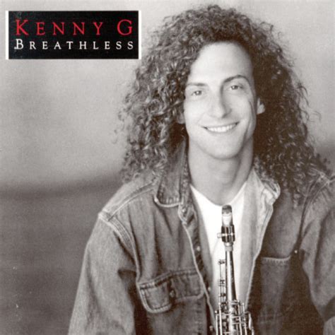 Kenny g live is a english album released on jun 2005. Breathless | Kenny G - Télécharger et écouter l'album