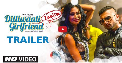 Watch The Exclusive Trailer Of Dilliwaali Zaalim Girlfriend With Yo Yo Honey Singhs Birthday