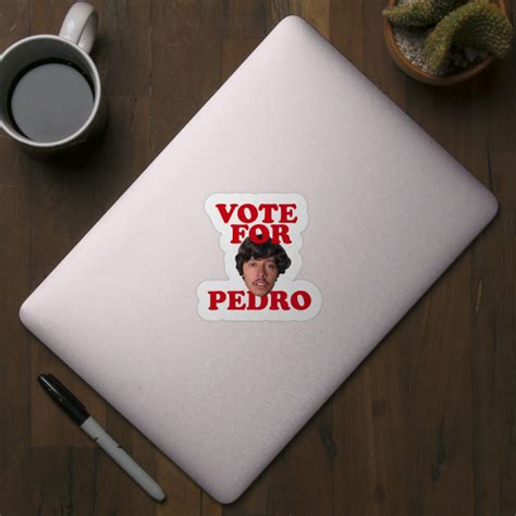 Vote For Pedro Movie Sticker Teepublic