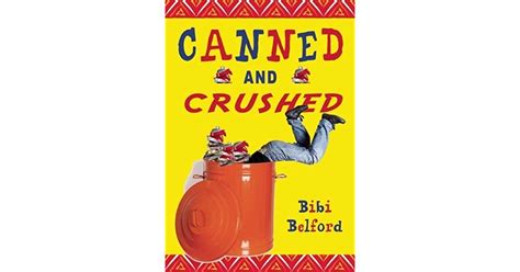 Canned And Crushed By Bibi Belford — Reviews Discussion Bookclubs Lists