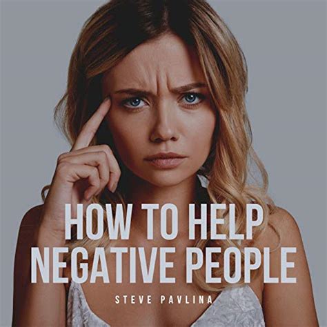 How To Help Negative People Audio Download Steve Pavlina Florian