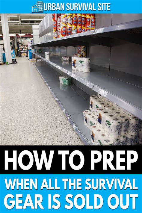 How To Prep When All The Survival Gear Is Sold Out Survival Prepping