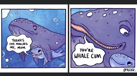 Youre Whale Cum 🐋